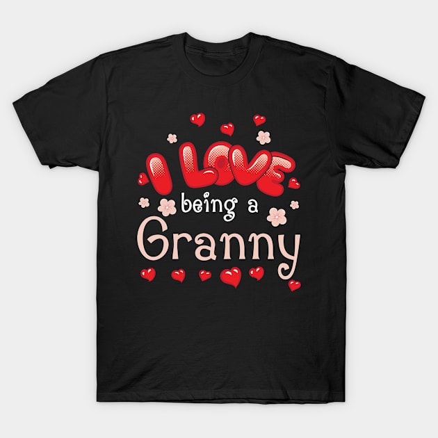 I Love Being A Granny Happy Parent Day Summer Holidays Flowers Hearts For Granny T-Shirt by bakhanh123